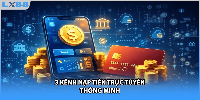 3 kênh nạp tiền trực tuyến thông minh