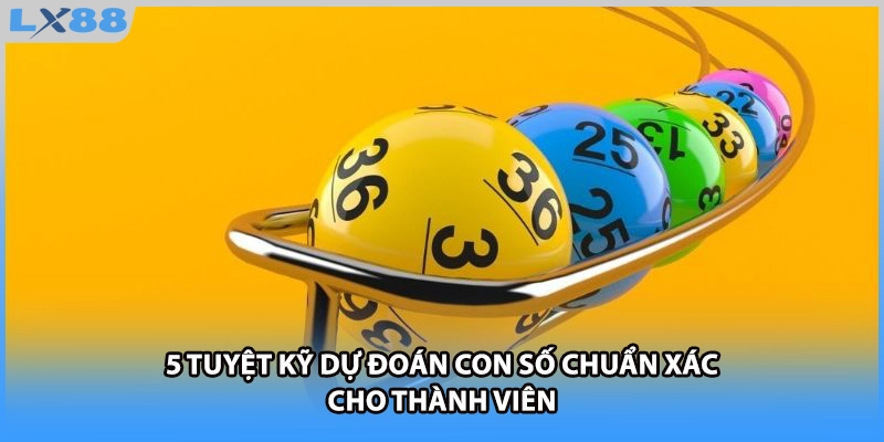 5 tuyệt kỹ dự đoán con số chuẩn xác cho thành viên