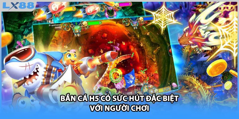 Bắn cá H5 có sức hút đặc biệt với người chơi