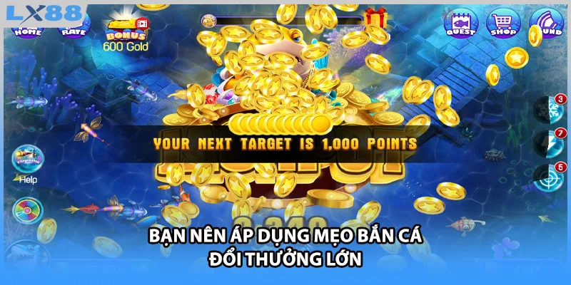 Bạn nên áp dụng mẹo bắn cá đổi thưởng lớn
