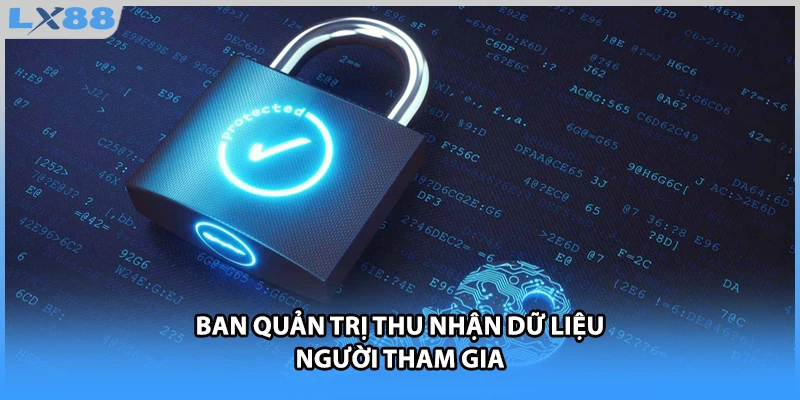 Ban quản trị thu nhận dữ liệu người tham gia