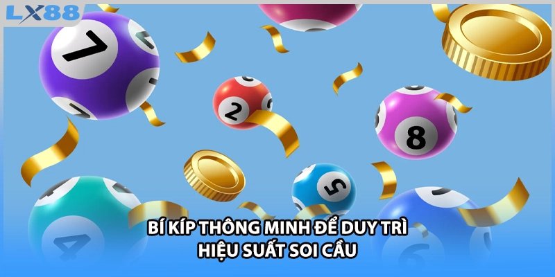 Bí kíp thông minh để duy trì hiệu suất soi cầu