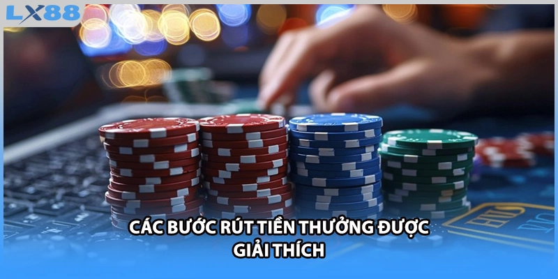 Các bước rút tiền thưởng được giải thích