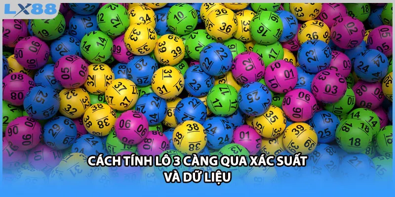 Cách tính lô 3 càng qua xác suất và dữ liệu