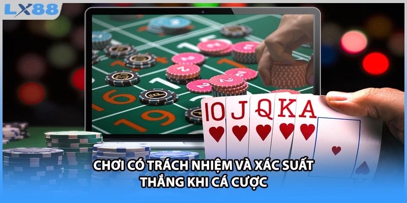Chơi có trách nhiệm và xác suất thắng khi cá cược