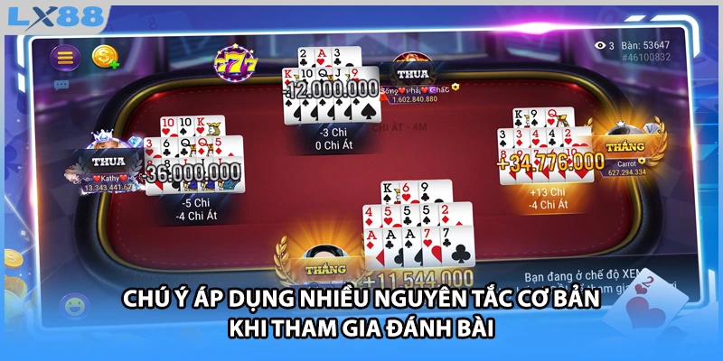 Chú ý áp dụng nhiều nguyên tắc cơ bản khi tham gia đánh bài