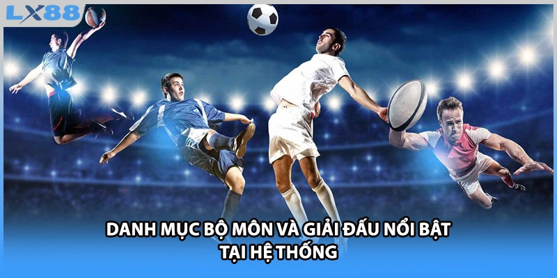 Danh mục bộ môn và giải đấu nổi bật tại hệ thống