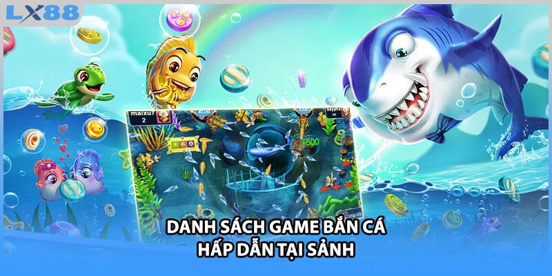 Danh sách game bắn cá hấp dẫn tại sảnh 