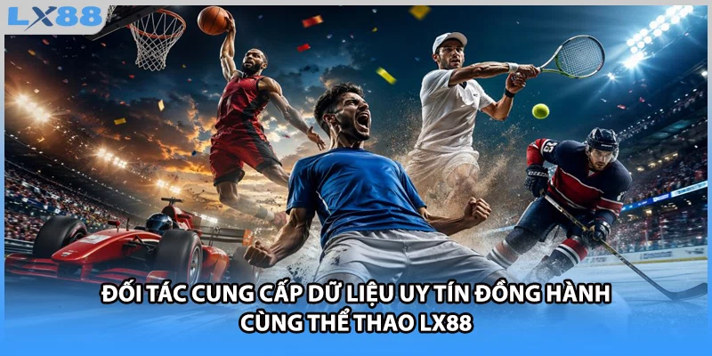 Đối tác cung cấp dữ liệu uy tín đồng hành cùng thể thao LX88