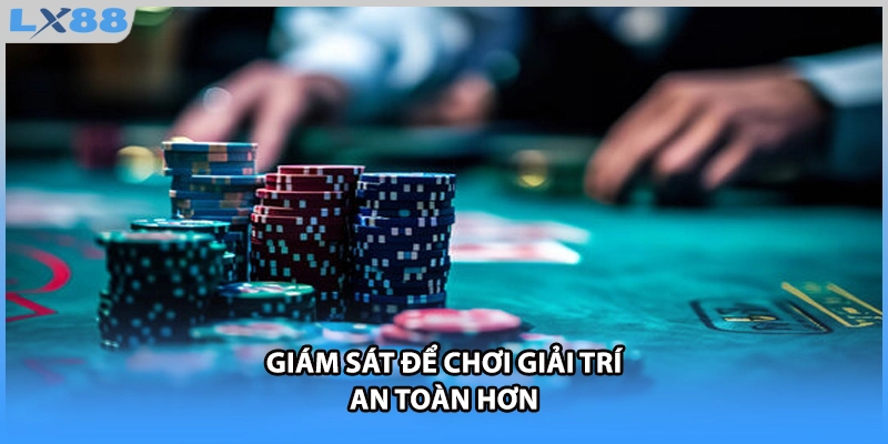 Giám sát để chơi giải trí an toàn hơn