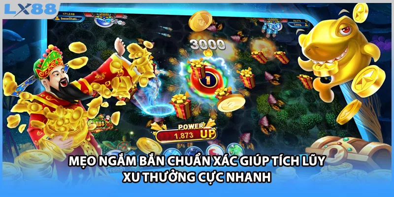 Mẹo ngắm bắn chuẩn xác giúp tích lũy xu thưởng cực nhanh