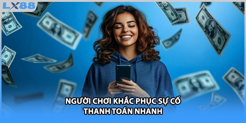Người chơi khắc phục sự cố thanh toán nhanh