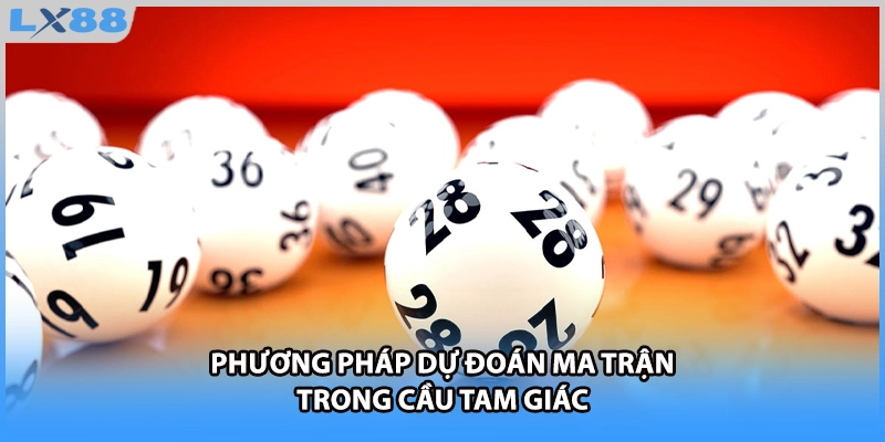 Phương pháp dự đoán ma trận trong cầu tam giác