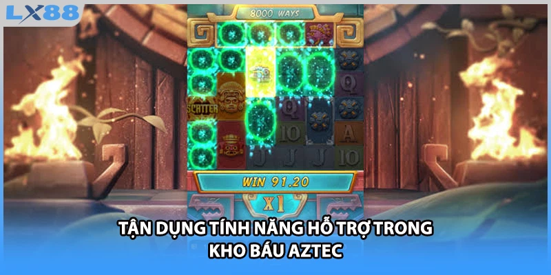 Tận dụng tính năng hỗ trợ trong kho báu Aztec