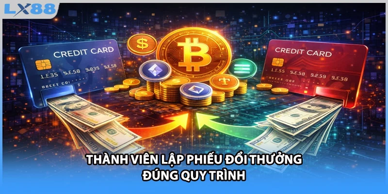 Thành viên lập phiếu đổi thưởng đúng quy trình