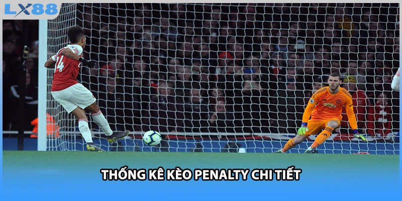 Thống kê kèo penalty chi tiết 