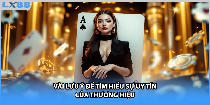 Vài lưu ý để tìm hiểu sự uy tín của thương hiệu